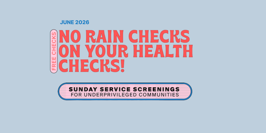 June 2026 Sunday Service Screenings - No Rain Checks On Your Health Checks!